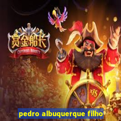 pedro albuquerque filho